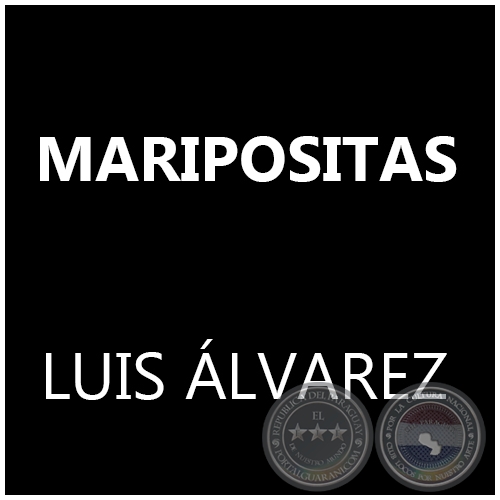  MARIPOSITAS - LUIS ÁLVAREZ